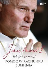 "Jak jest ze mną?". Pomoc w rachunku sumienia - Jan Paweł II