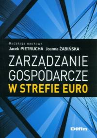 Zarządzanie gospodarcze w strefie euro - Joanna Żabińska, Jacek Pietrucha