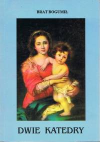Dwie katedry - Brat Bogumił Marian Adamczyk