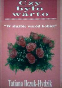 Czy było warto? W służbie wśród kobiet - Tatiana Ilczuk-Hydzik