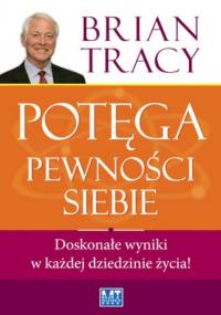 Potęga pewności siebie - Brian Tracy