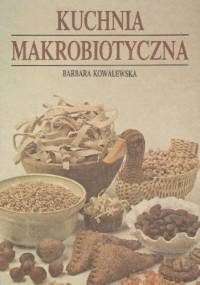 Kuchnia makrobiotyczna - Barbara Kowalewska