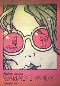 Wariackie papiery - Ryszard Lassota