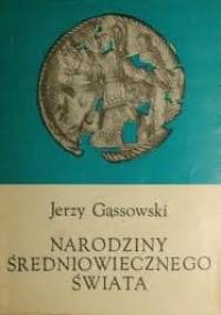 Narodziny Średniowiecznego Świata - Jerzy Gąssowski