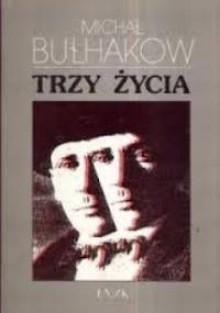 Trzy życia - Michaił Bułhakow