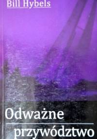 Odważne przywództwo - Bill Hybels
