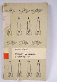 Polacy w walce z bronią "V" - Bohdan Arct