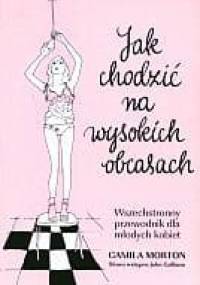 Jak chodzić na wysokich obcasach - Camilla Morton