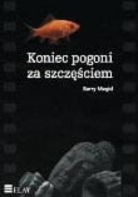 Koniec pogoni za szczęściem - Barry Magid