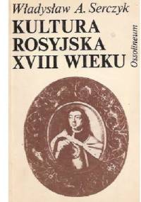 Kultura rosyjska XVIII wieku - Władysław Andrzej Serczyk
