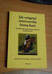 Jak osiągnąć mistrzowską formę koni - Sarah Pilliner