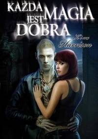 Każda magia jest dobra - Kim Harrison