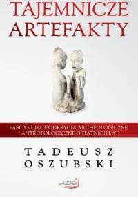 Tajemnicze artefakty - Tadeusz Oszubski
