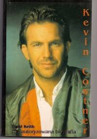 Kevin Costner: Nie autoryzowana biografia - Todd Keith