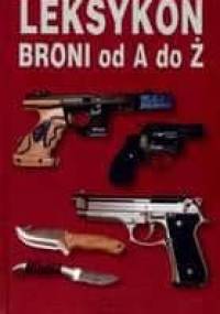 Leksykon broni od A do Ż - praca zbiorowa