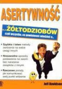 Asertywność dla żółtodziobów - Jeff Davidson