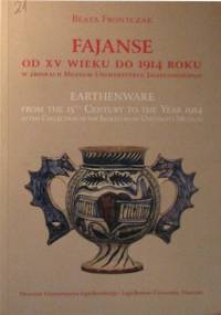 Fajanse od XV wieku do 1914 roku w zbiorach Muzeum Uniwersytetu Jagiellońskiego - Beata Frontczak