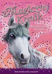 Wyjątkowe życzenie. Magiczny konik - Sue Bentley