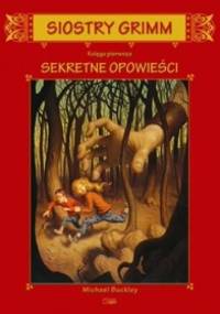Siostry Grimm 1. Sekretne opowieści - Michael Buckley