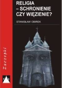 Religia - schronienie czy więzienie? - Stanisław Obirek