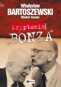Kryptonim "Bonza" - Władysław Bartoszewski, Michał Komar