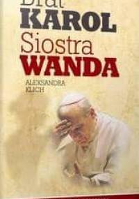 Brat Karol, Siostra Wanda - Aleksandra Klich