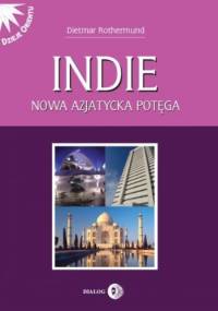 Indie. Nowa azjatycka potęga - Dietmar Rothermund