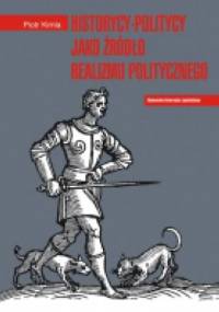 Historycy-politycy jako źródło realizmu politycznego - Piotr Kimla