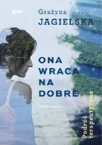 Ona wraca na dobre - Grażyna Jagielska