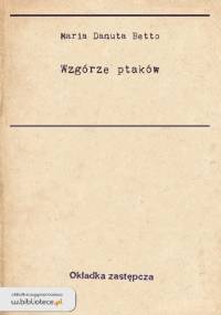 Wzgórze ptaków - Maria Danuta Betto
