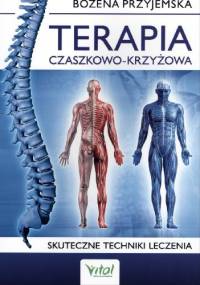Terapia czaszkowo-krzyżowa. Skuteczne techniki leczenia - Bożena Przyjemska