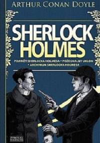 Sherlock Holmes. Tom 3. Powrót Sherlocka Holmesa. Pożegnalny ukłon. Archiwum Sherlocka Holmesa - Arthur Conan Doyle
