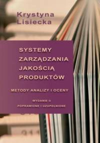 Systemy zarządzania jakością produktów. Metody analizy i oceny - Krystyna Lisiecka