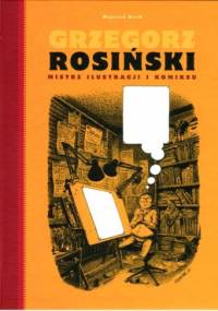 Grzegorz Rosiński. Mistrz ilustracji i komiksu - Grzegorz Rosiński, Wojciech Birek