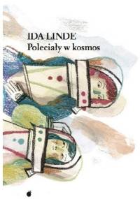 Poleciały w kosmos - Ida Linde