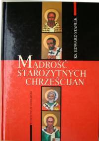 Mądrość Starożytnych Chrześcijan - Edward Staniek