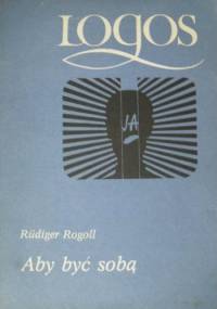 Aby być sobą. Wprowadzenie do analizy transakcyjnej - Rüdiger Rogoll