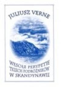 Wesołe perypetie trzech podróżników w Skandynawii - Juliusz Verne