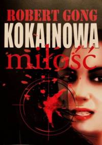 Kokainowa miłość - Robert Gong