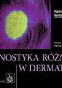 Diagnostyka Różnicowa W Dermatologii - Richard Ashton, Barbara Leppard