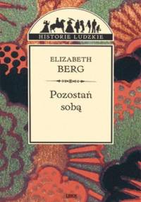 Pozostań sobą - Elizabeth Berg