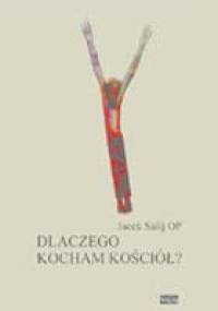 Dlaczego kocham Kościół? - Jacek Salij