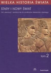 Stary i Nowy Świat. Od "rewolucji" neolitycznej do podbojów Aleksandra Wielkiego