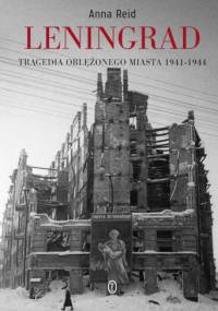 Leningrad. Tragedia oblężonego miasta - Anna Reid