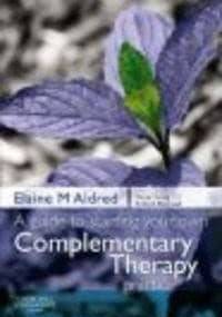 Guide to Starting Your Own Complementary Therapy Practice - E. Aldred