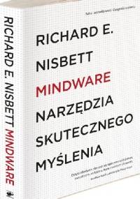 Mindware. Narzędzia skutecznego myślenia - Richard E. Nisbett