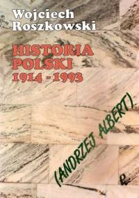 Historia Polski 1914 - 1993 - Wojciech Roszkowski