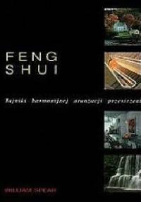 Feng Shui. Tajniki harmonijnej aranżacji przestrzeni - William Spear