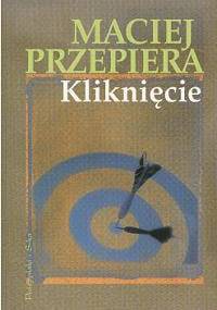 Kliknięcie - Maciej Przepiera