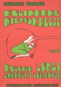 Kulinarne niedyskrecje czyli kuchnia ludzi znanych i lubianych - Barbara Hołub